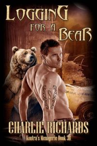 Charlie Richards – Logging For A Bear (Kontra’s Menagerie, #38)