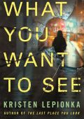 What You Want to See (Roxane Weary Series #2) - Kristen Lepionka