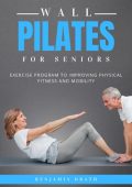 Wall Pilates For Seniors - Benjamin Drath