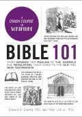 Bible 101: From Genesis and Psalms to the Gospels and Revelation, Your Guide to th...