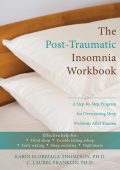 The Post-Traumatic Insomnia Workbook: A Step-by-Step Program for Overcoming Sleep ...