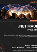 .NET MAUI Projects: Build multi-platform desktop and mobile apps from scratch usin...