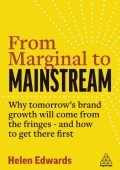 From Marginal to Mainstream: Why Tomorrow's Brand Growth Will Come from the Fringe...