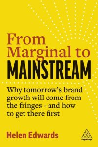 From Marginal to Mainstream: Why Tomorrow’s Brand Growth Will Come from the Fringe…