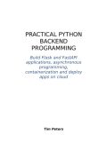 Practical Python Backend Programming: Build Flask and FastAPI applications, asynch...