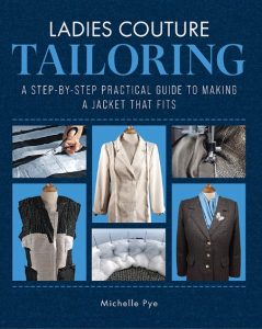 Ladies Couture Tailoring: A Step-by-Step Practical Guide to Making a Jacket that Fits – Michelle Pye