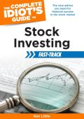 The Complete Idiot's Guide to Stock Investing Fast-Track: The Core Advice You Need...
