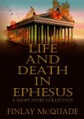 Finlay McQuade, Historium Press - Life and Death in Ephesus: A Short Story Collection