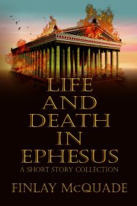 Finlay McQuade, Historium Press – Life and Death in Ephesus: A Short Story Collection