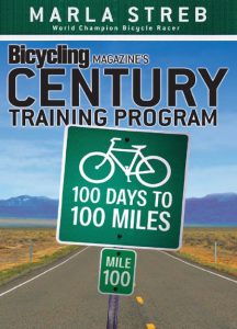 Bicycling Magazine’s Century Training Program: 100 Days to 100 Miles – Marla Streb