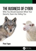 The Business of Cyber: Why You Should Question What Your Security Team Are Telling You - Peter Fagan