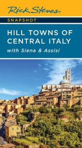 Rick Steves Snapshot Hill Towns of Central Italy: with Siena & Assisi – Rick Steves