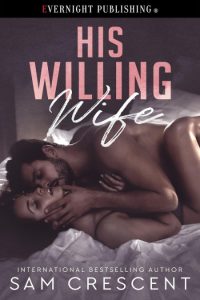 His Willing Wife – Sam Crescent