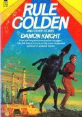 Rule Golden and Other Stories - Damon Knight