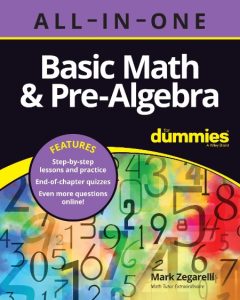Basic Math & Pre-Algebra All-in-One For Dummies (+ Chapter Quizzes Online) – Mark Zegarelli
