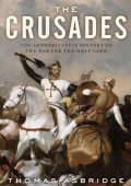The Crusades: The Authoritative History of the War for the Holy Land - Thomas Asbr...
