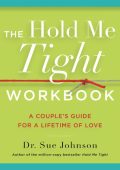 The Hold Me Tight Workbook: A Couple's Guide for a Lifetime of Love - Sue Johnson