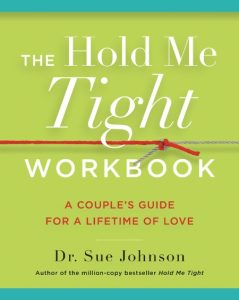 The Hold Me Tight Workbook: A Couple’s Guide for a Lifetime of Love – Sue Johnson
