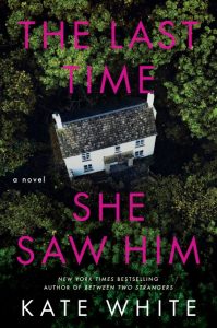 The Last Time She Saw Him: A Novel – Kate White