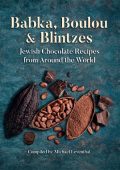 Babka, Boulou, & Blintzes: Jewish Chocolate Recipes from around the World - Michael Leventhal (Compiler)