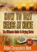 How To Dry Herbs At Home: The Ultimate Guide To Drying Herbs - Urban Cheapskate Mom