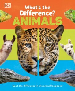 DK – What’s the Difference? Animals: Spot the difference in the animal kingdom!