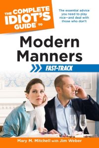 The Complete Idiot’s Guide to Modern Manners Fast-Track: The Essential Advice You …