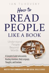How To Read People Like A Book: Communication & Social Skills Training- How You Ca…