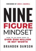 Nine-Figure Mindset: How to Go from Zero to Over $100 Million in Net Worth - Brand...