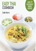 Easy Thai Cookbook: The Step-by-step Guide to Deliciously Easy Thai Food at Home -...