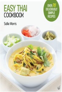 Easy Thai Cookbook: The Step-by-step Guide to Deliciously Easy Thai Food at Home -…