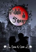 Emma K. Clarke - Petali di sangue (2012)