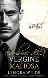 Lenora Wilde – Rinnegati di New York Vol. 1. Bambino della Vergine Mafiosa (2024)