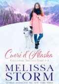 Melissa Storm - Cuori d’Alaska: Collezione Speciale Libri 1-3 (2024)
