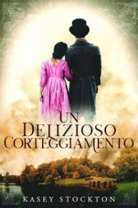 Kasey Stockton – I Fratelli Bradwell Vol. 2. Un delizioso corteggiamento (2024)