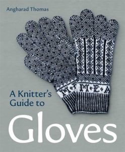A Knitters Guide to Gloves – Angharad Thomas