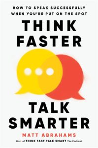 Think Faster, Talk Smarter: How to Speak Successfully When You’re Put on the Spot …