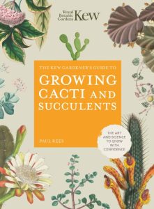 The Kew Gardener’s Guide to Growing Cacti and Succulents – ROYAL BOTANIC GARDENS KEW