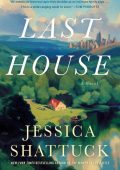 Last House: A Novel - Jessica Shattuck