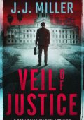 Veil of Justice: A Legal Thriller - J.J. Miller