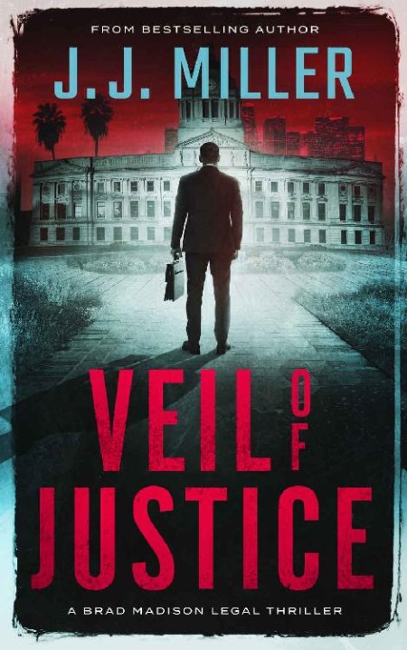 Veil of Justice: A Legal Thriller – J.J. Miller