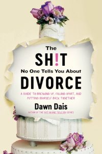 The Sh!t No One Tells You About Divorce: A Guide to Breaking Up, Falling Apart, an…