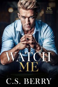Private Listing: Watch Me – C.S. Berry
