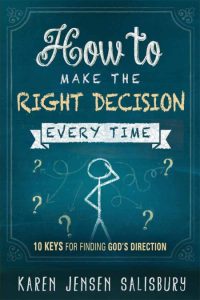 How to Make the Right Decision Every Time: 10 Keys for Finding God’s Direction – K…