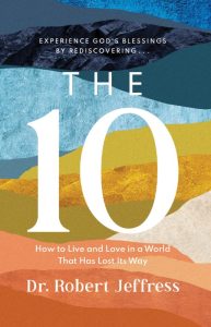 The 10: How to Live and Love in a World That Has Lost Its Way – Dr. Robert Jeffress