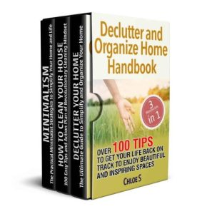 Declutter and Organize Home Handbook: Over 100 Tips to Get Your Life Back on Track…