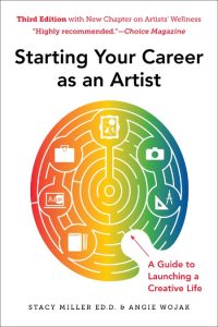 Starting Your Career as an Artist: A Guide to Launching a Creative Life – Angie Wojak