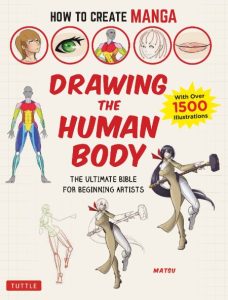 How to Create Manga: Drawing the Human Body: The Ultimate Bible for Beginning Artists (With Over 1,500 Illustrations) – Matsu