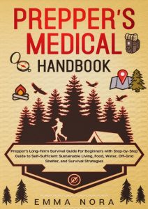 The Prepper’s Survival Handbook: The Essential Long-Term Step-By-Step Survival Gui…