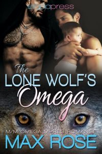 The Lone Wolf’s Omega (MM Omega Mpreg Romance) – Max Rose